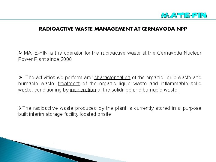 RADIOACTIVE WASTE MANAGEMENT AT CERNAVODA NPP Ø MATE-FIN is the operator for the radioactive