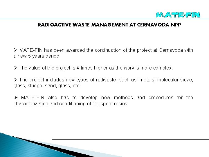 RADIOACTIVE WASTE MANAGEMENT AT CERNAVODA NPP Ø MATE-FIN has been awarded the continuation of