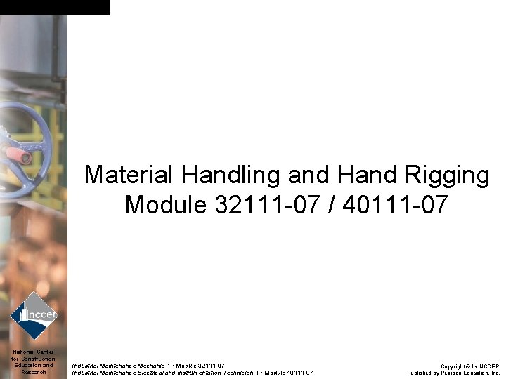 Material Handling and Hand Rigging Module 32111 -07 / 40111 -07 National Center for