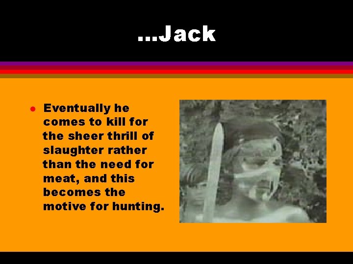 …Jack l Eventually he comes to kill for the sheer thrill of slaughter rather
