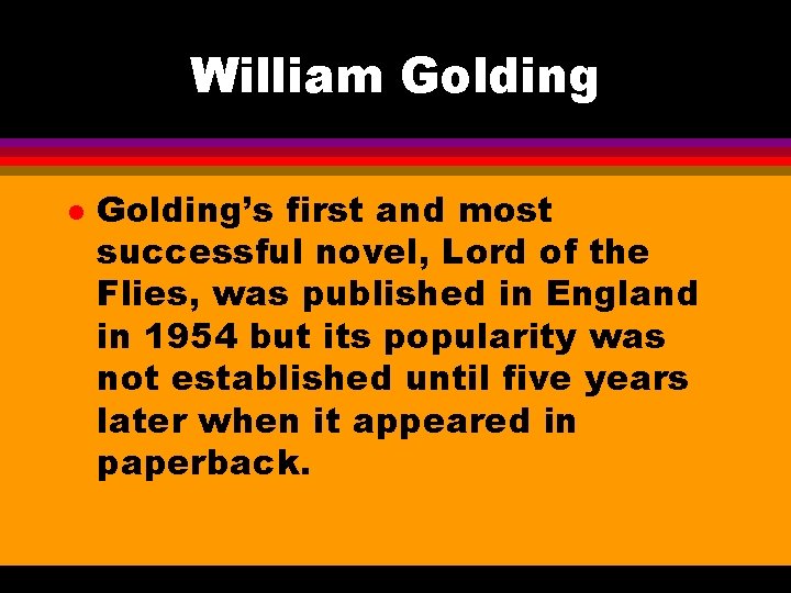 William Golding l Golding’s first and most successful novel, Lord of the Flies, was