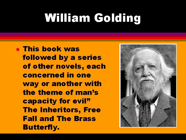 William Golding l This book was followed by a series of other novels, each