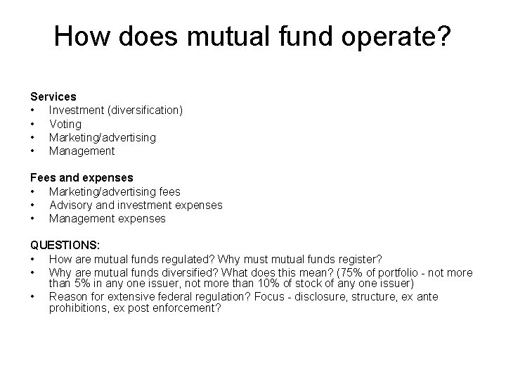 How does mutual fund operate? Services • Investment (diversification) • Voting • Marketing/advertising •