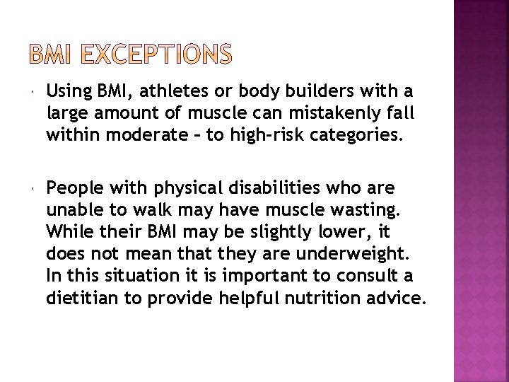  Using BMI, athletes or body builders with a large amount of muscle can