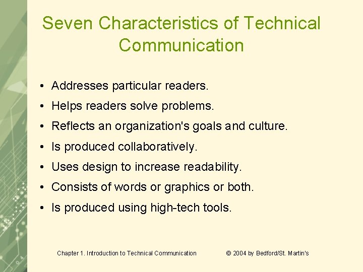 Seven Characteristics of Technical Communication • Addresses particular readers. • Helps readers solve problems.