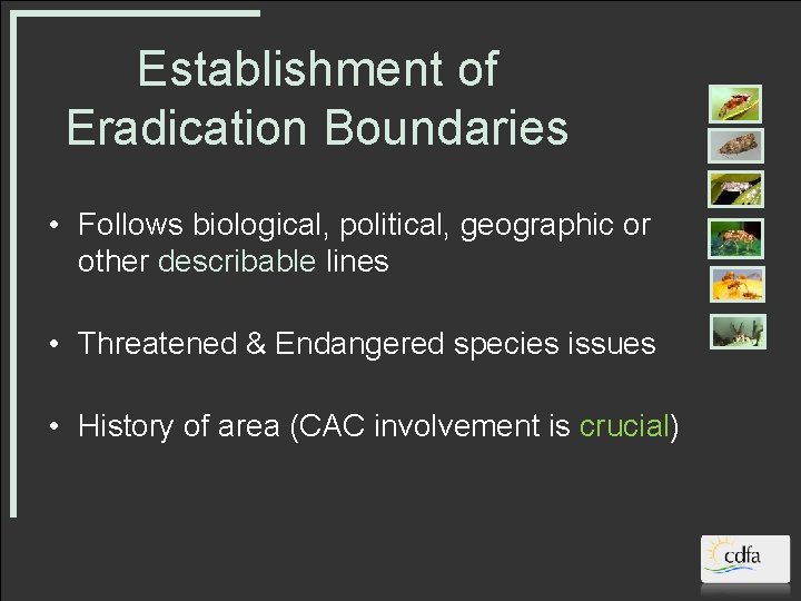 Establishment of Eradication Boundaries • Follows biological, political, geographic or other describable lines •