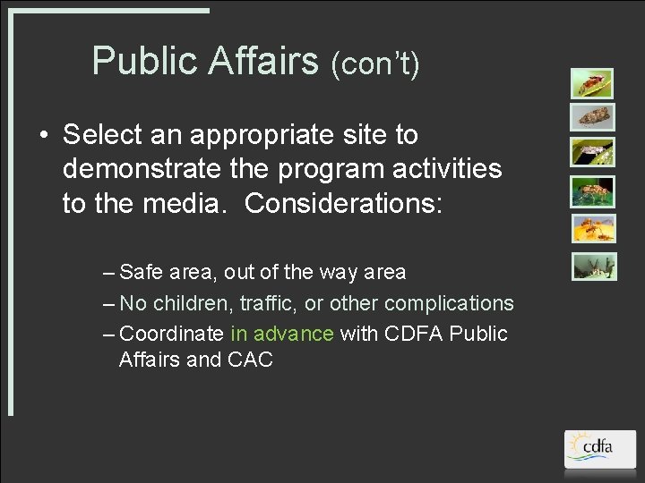 Public Affairs (con’t) • Select an appropriate site to demonstrate the program activities to