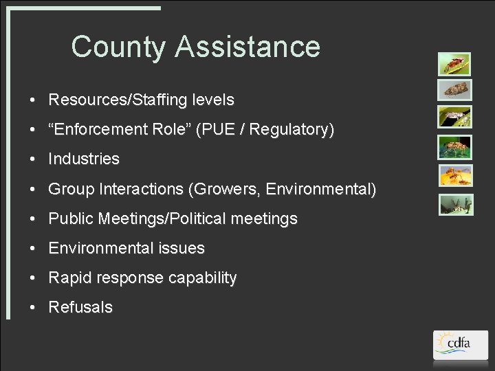 County Assistance • Resources/Staffing levels • “Enforcement Role” (PUE / Regulatory) • Industries •
