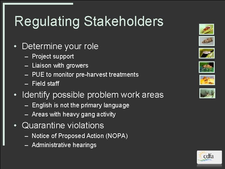 Regulating Stakeholders • Determine your role – – Project support Liaison with growers PUE