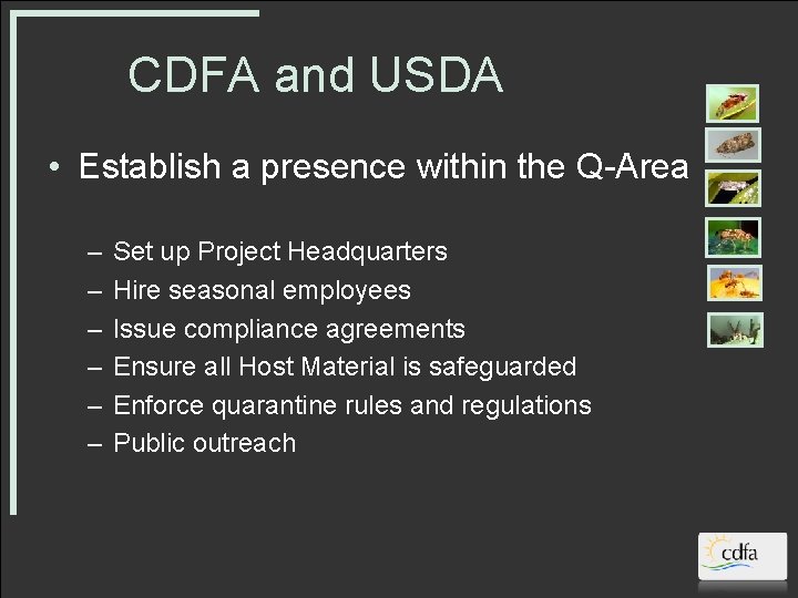 CDFA and USDA • Establish a presence within the Q-Area – – – Set