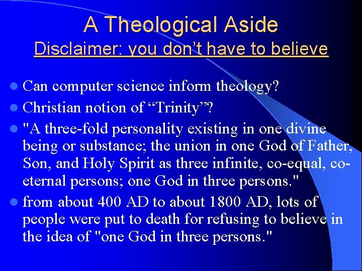 A Theological Aside Disclaimer: you don’t have to believe l Can computer science inform