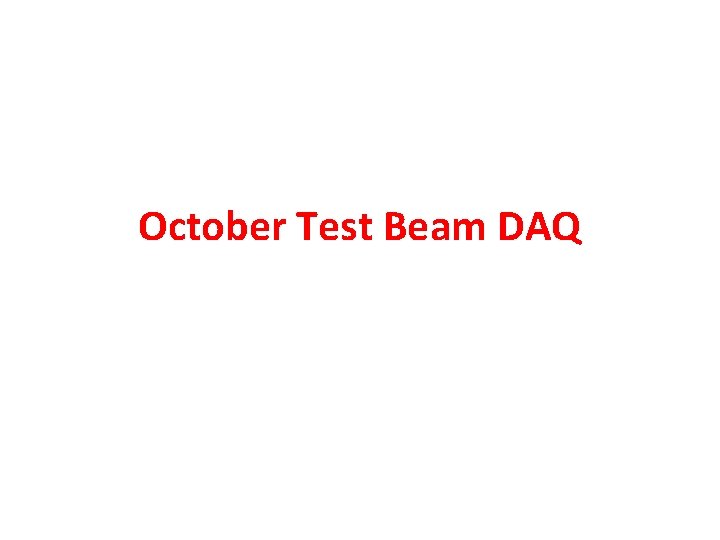 October Test Beam DAQ 