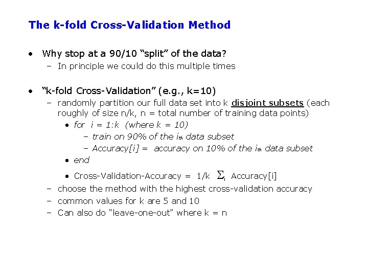 The k-fold Cross-Validation Method • Why stop at a 90/10 “split” of the data?