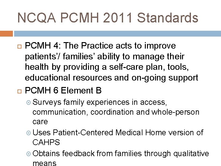 NCQA PCMH 2011 Standards PCMH 4: The Practice acts to improve patients’/ families’ ability