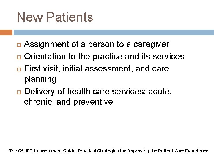 New Patients Assignment of a person to a caregiver Orientation to the practice and