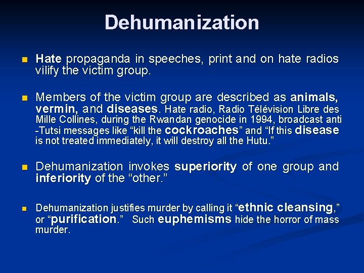 Dehumanization n Hate propaganda in speeches, print and on hate radios vilify the victim