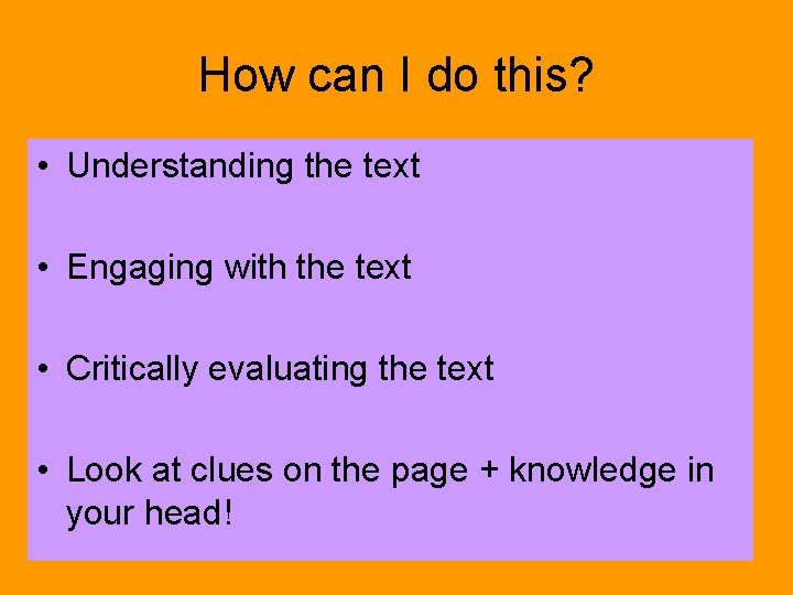 How can I do this? • Understanding the text • Engaging with the text How can I do this? • Understanding the text • Engaging with the text
