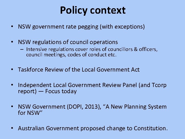 Policy context • NSW government rate pegging (with exceptions) • NSW regulations of council