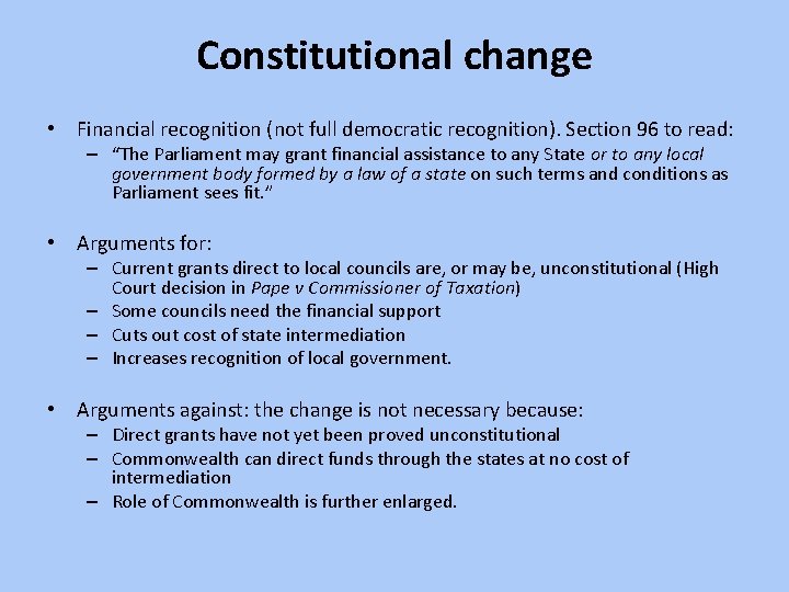 Constitutional change • Financial recognition (not full democratic recognition). Section 96 to read: –