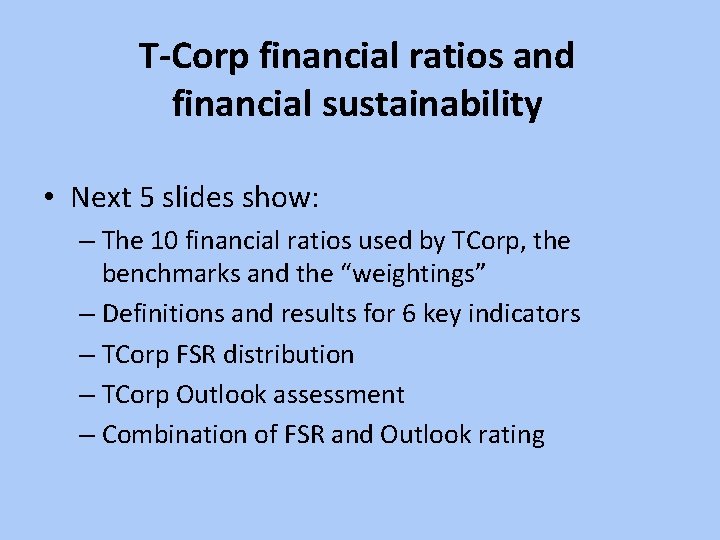 T-Corp financial ratios and financial sustainability • Next 5 slides show: – The 10