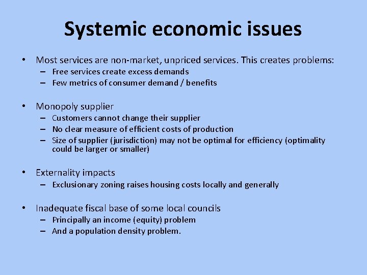 Systemic economic issues • Most services are non-market, unpriced services. This creates problems: –