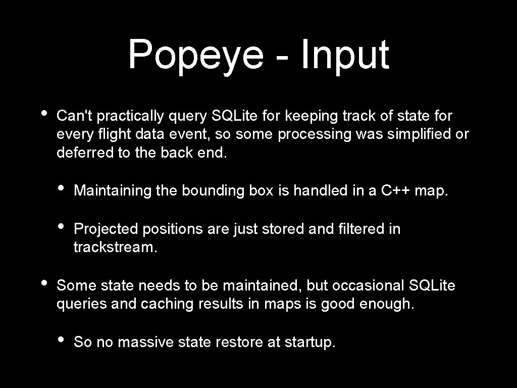 Popeye - Input • • Can't practically query SQLite for keeping track of state