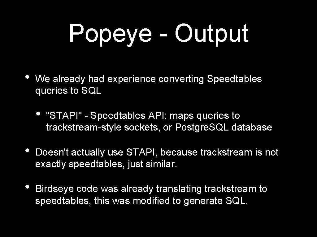 Popeye - Output • We already had experience converting Speedtables queries to SQL •