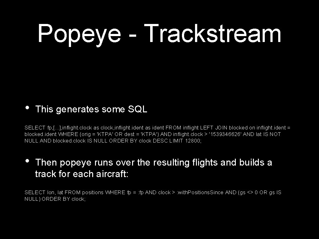 Popeye - Trackstream • This generates some SQL SELECT fp, [. . . ],