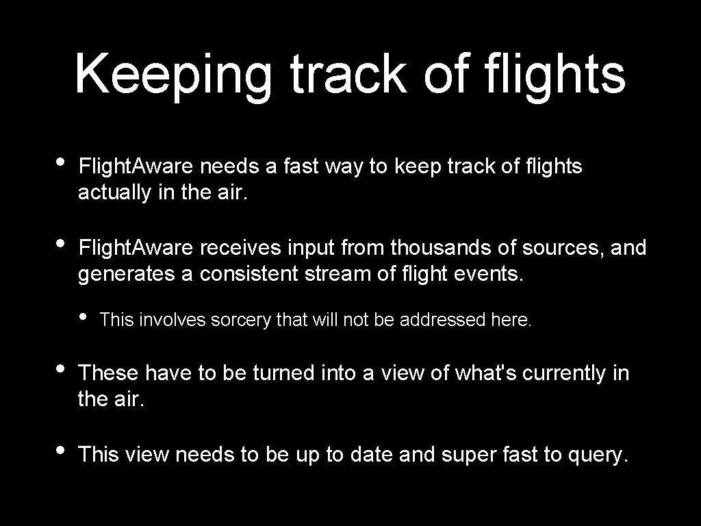 Keeping track of flights • Flight. Aware needs a fast way to keep track