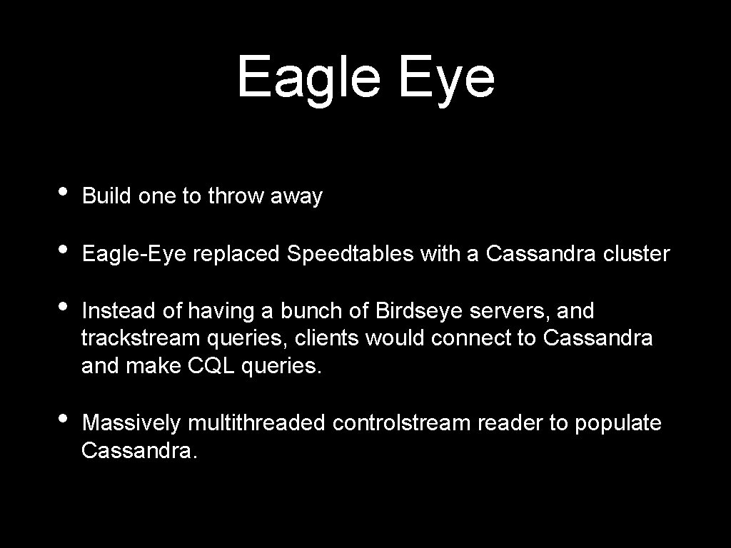 Eagle Eye • Build one to throw away • Eagle-Eye replaced Speedtables with a