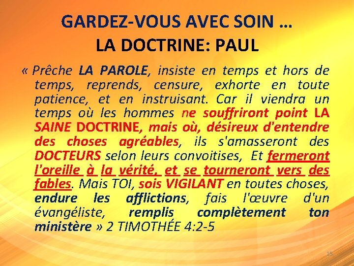 GARDEZ-VOUS AVEC SOIN … LA DOCTRINE: PAUL « Prêche LA PAROLE, insiste en temps