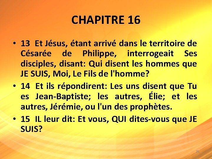 CHAPITRE 16 • 13 Et Jésus, étant arrivé dans le territoire de Césarée de