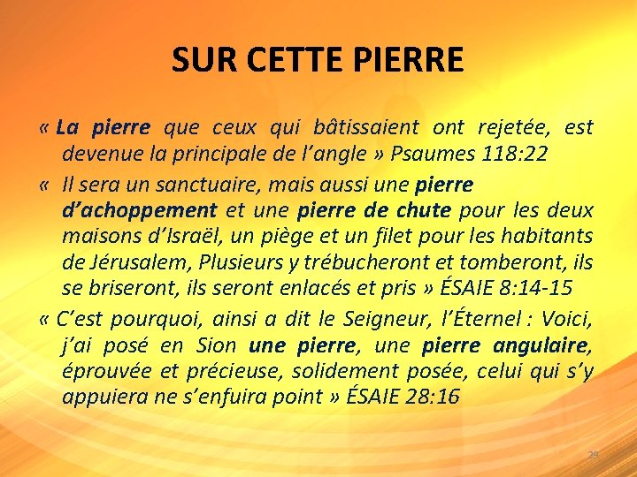 SUR CETTE PIERRE « La pierre que ceux qui bâtissaient ont rejetée, est devenue