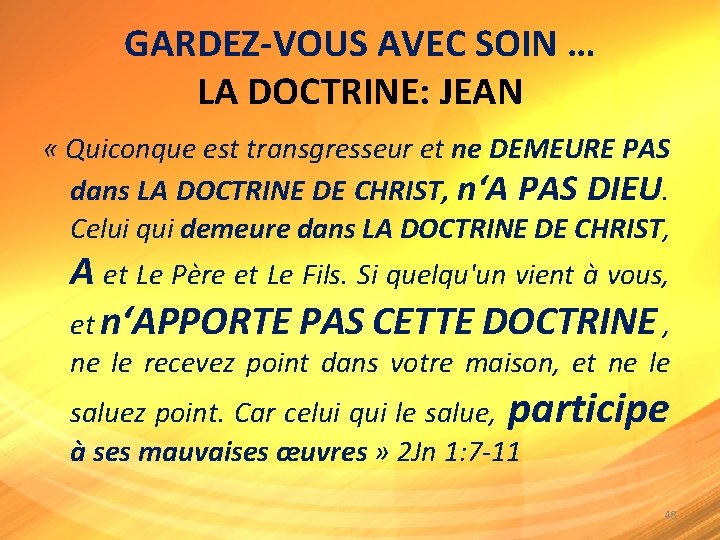 GARDEZ-VOUS AVEC SOIN … LA DOCTRINE: JEAN « Quiconque est transgresseur et ne DEMEURE