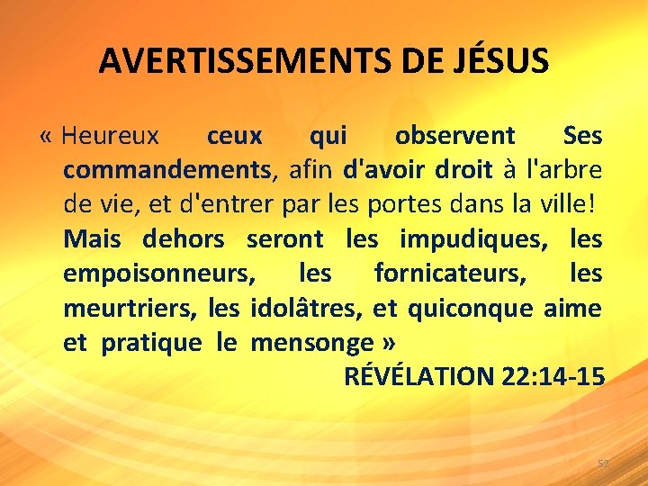 AVERTISSEMENTS DE JÉSUS « Heureux ceux qui observent Ses commandements, afin d'avoir droit à