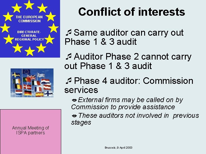 THE EUROPEAN COMMISSION DIRECTORATEGENERAL REGIONAL POLICY Conflict of interests ¯Same auditor can carry out