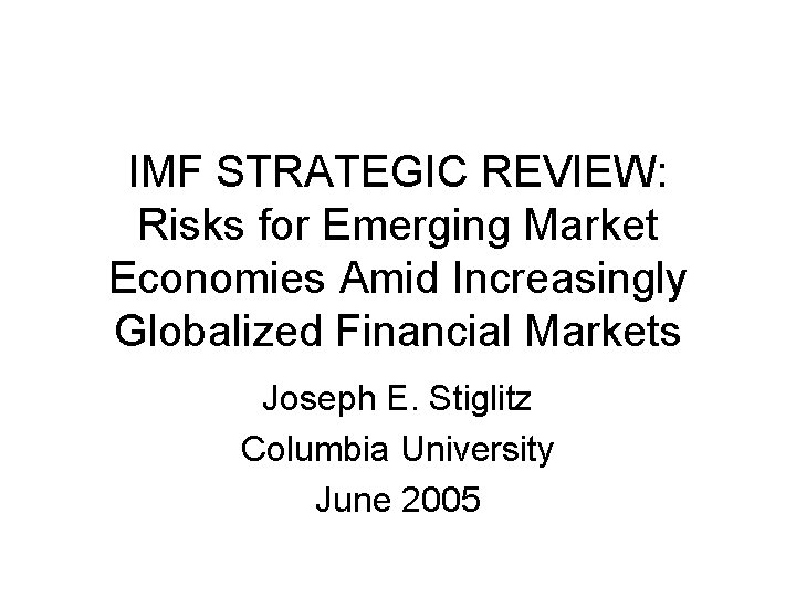 IMF STRATEGIC REVIEW: Risks for Emerging Market Economies Amid Increasingly Globalized Financial Markets Joseph