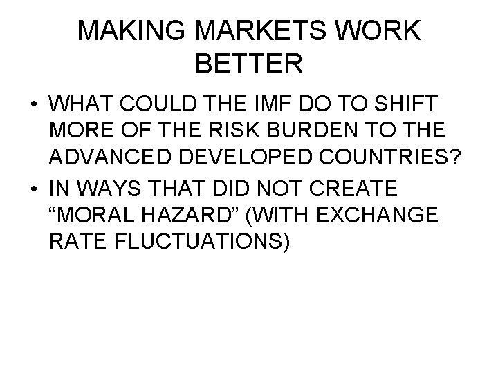 MAKING MARKETS WORK BETTER • WHAT COULD THE IMF DO TO SHIFT MORE OF