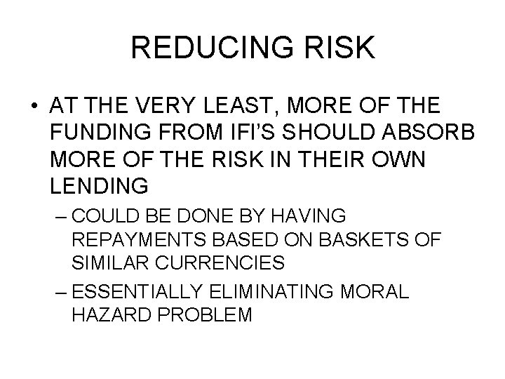 REDUCING RISK • AT THE VERY LEAST, MORE OF THE FUNDING FROM IFI’S SHOULD