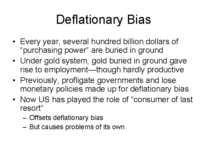 Deflationary Bias • Every year, several hundred billion dollars of “purchasing power” are buried