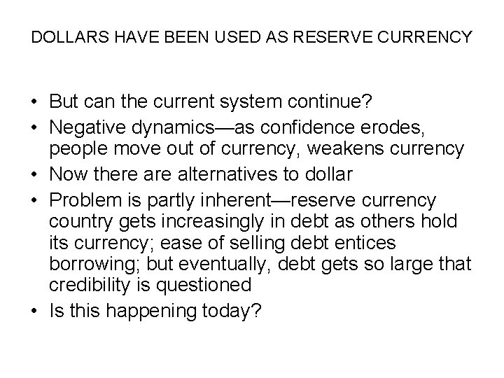 DOLLARS HAVE BEEN USED AS RESERVE CURRENCY • But can the current system continue?