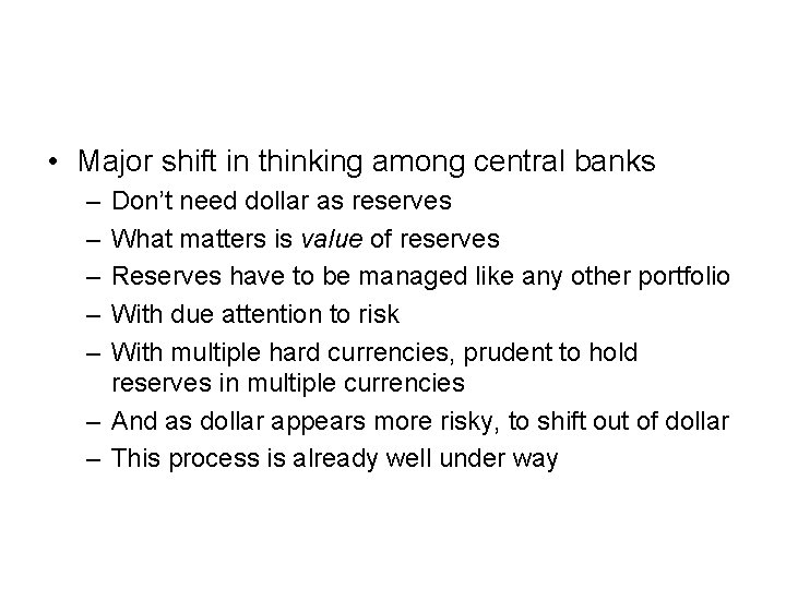  • Major shift in thinking among central banks – – – Don’t need