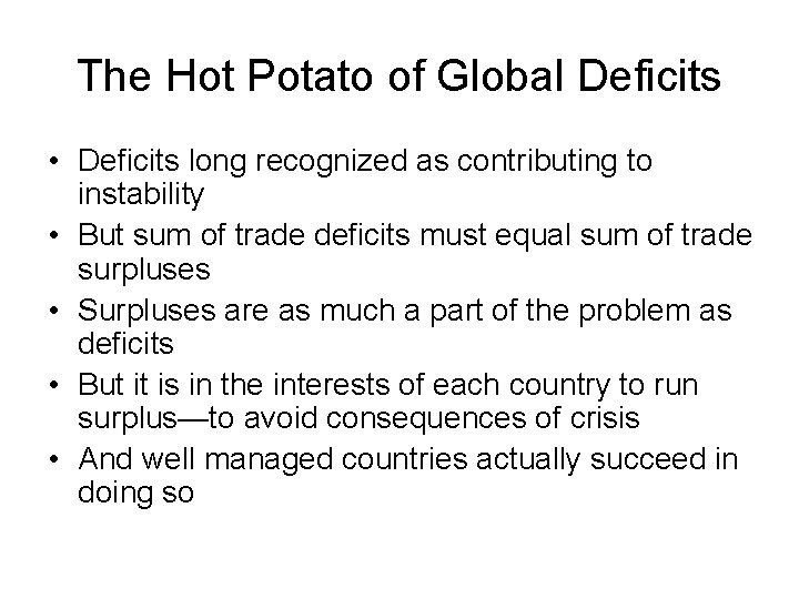 The Hot Potato of Global Deficits • Deficits long recognized as contributing to instability