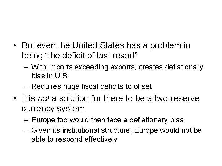  • But even the United States has a problem in being “the deficit