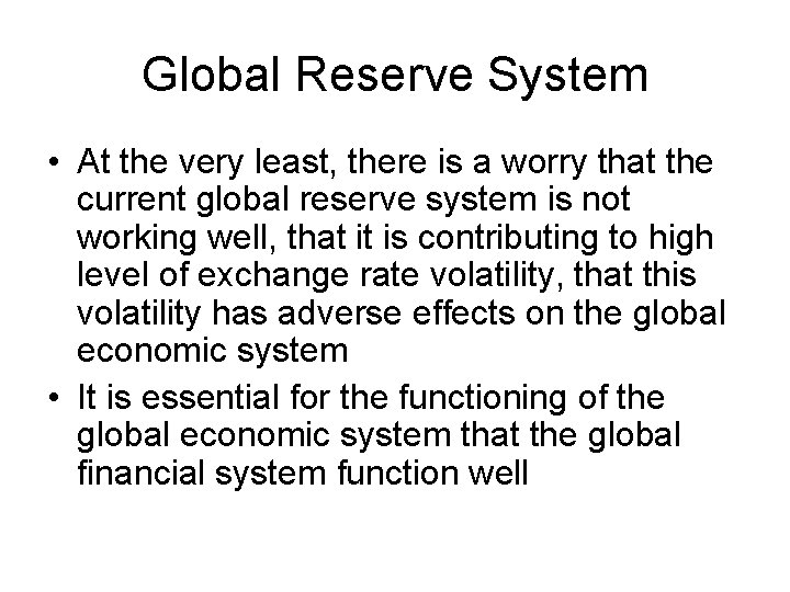 Global Reserve System • At the very least, there is a worry that the