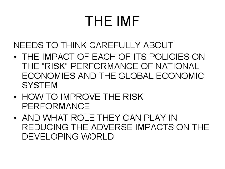 THE IMF NEEDS TO THINK CAREFULLY ABOUT • THE IMPACT OF EACH OF ITS