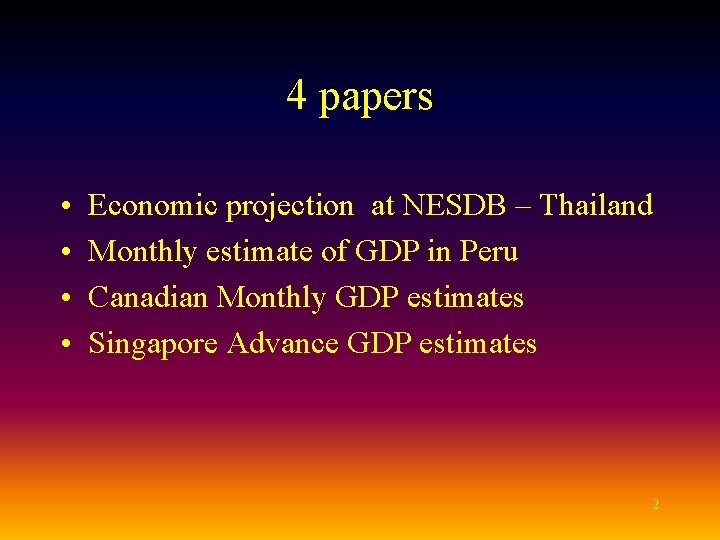 4 papers • • Economic projection at NESDB – Thailand Monthly estimate of GDP