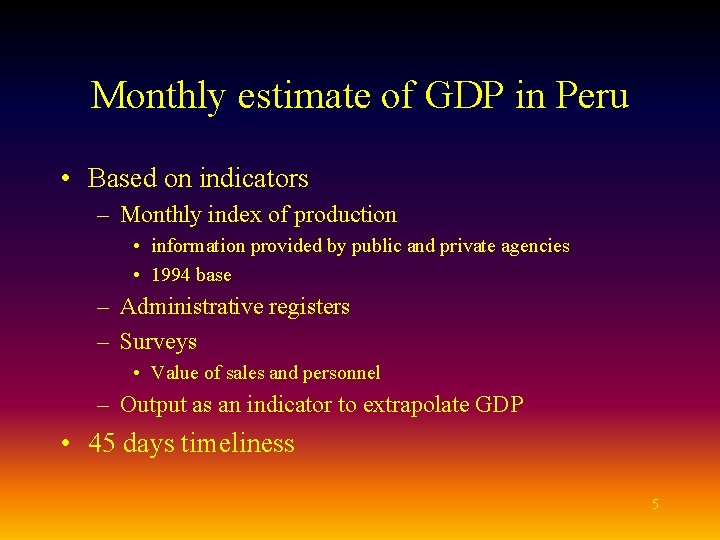 Monthly estimate of GDP in Peru • Based on indicators – Monthly index of