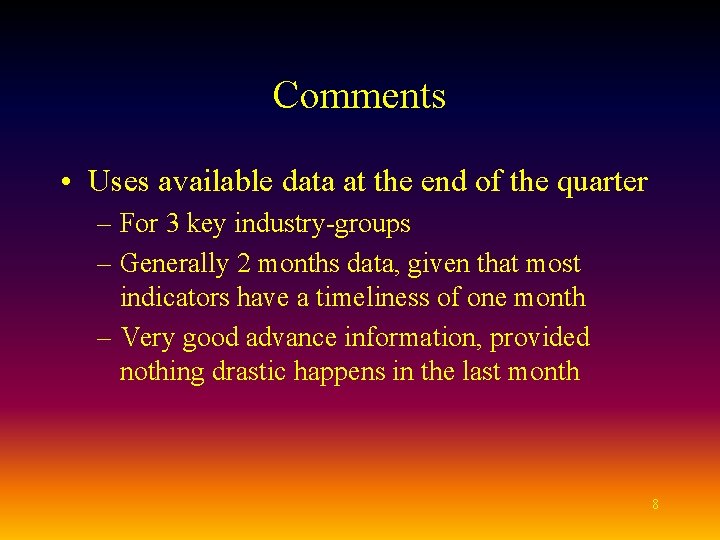 Comments • Uses available data at the end of the quarter – For 3