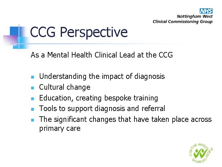 CCG Perspective As a Mental Health Clinical Lead at the CCG n n n
